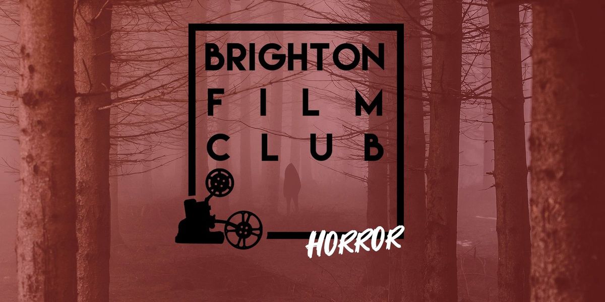 Brighton Film Club - Horror