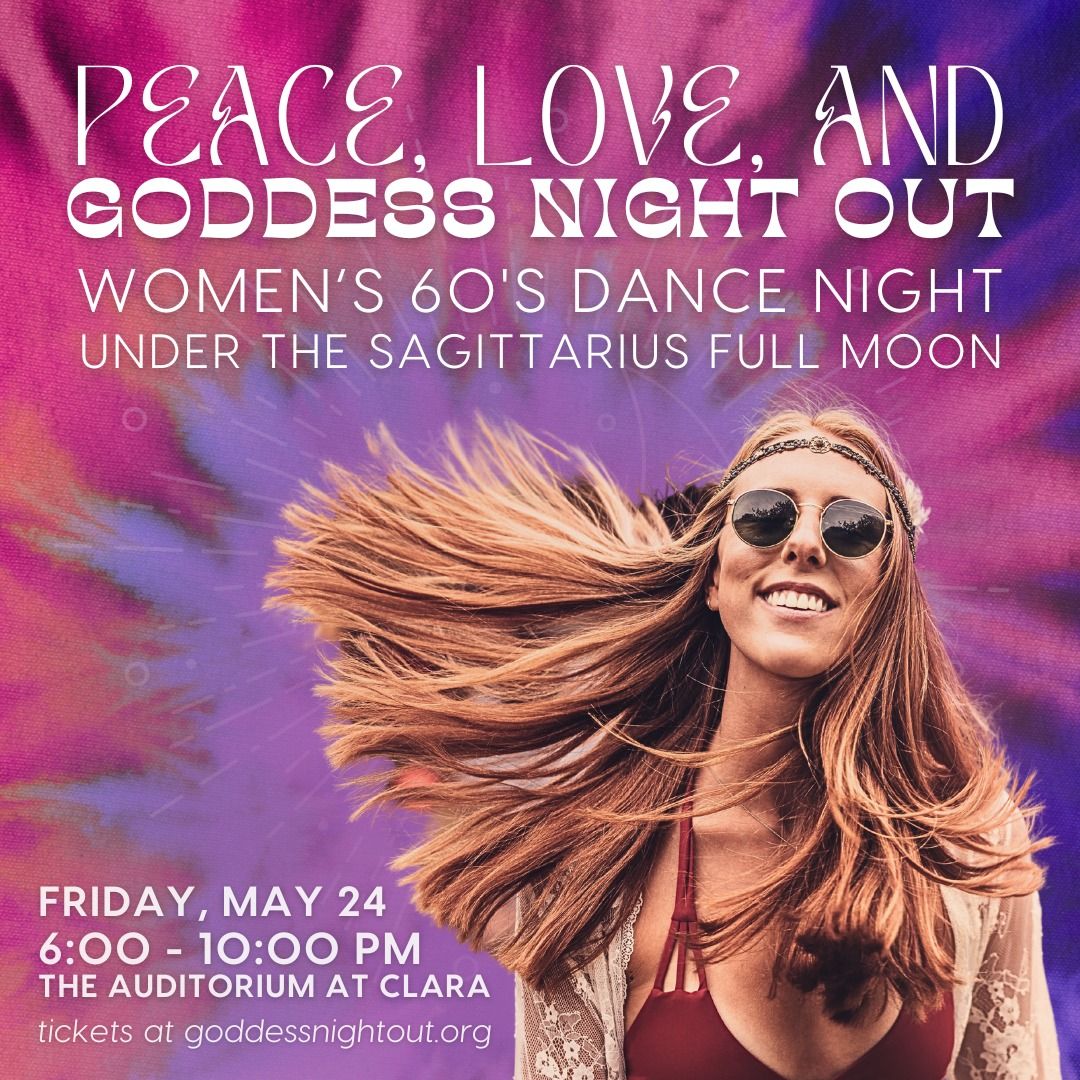 Peace, Love, and Goddess Night Out  \u262e\ufe0f  60's Sagittarius Full Moon Women's Dance