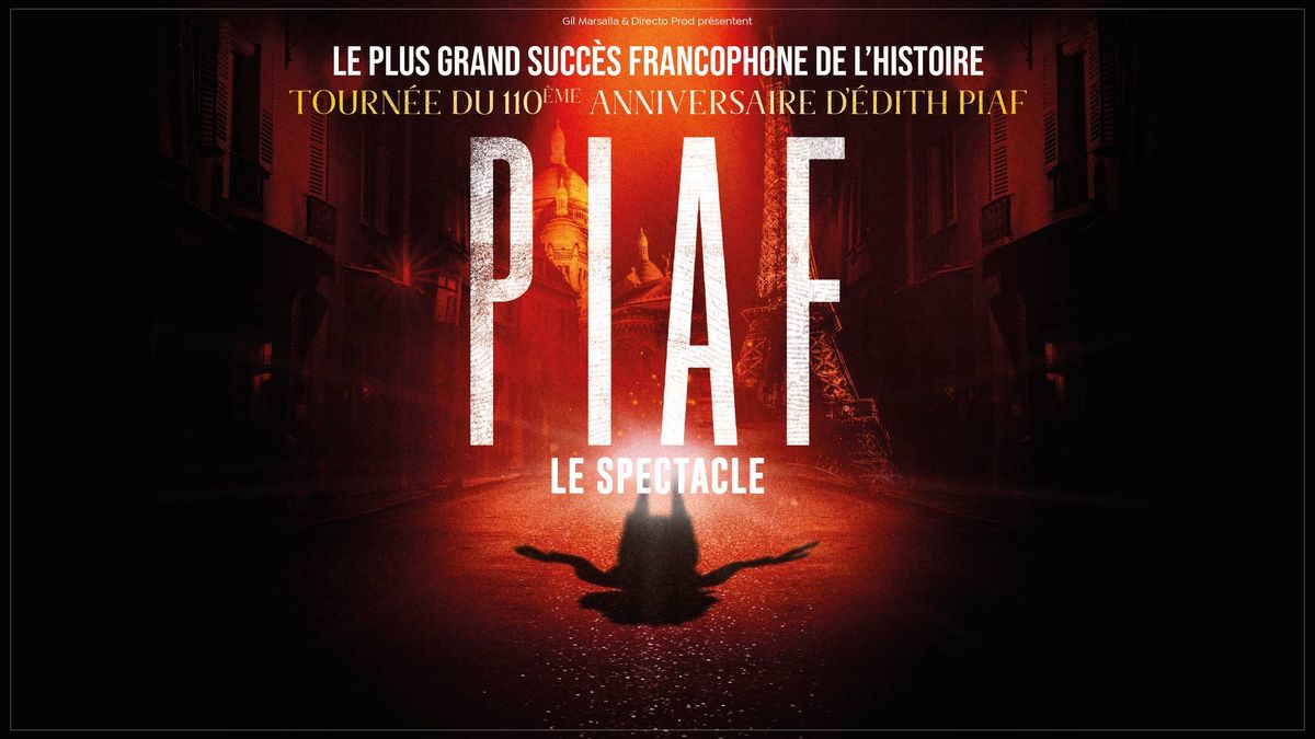 PIAF, LE SPECTACLE ! \u2022 PALAIS NIKAIA \u2022 19 D\u00c9CEMBRE 2025