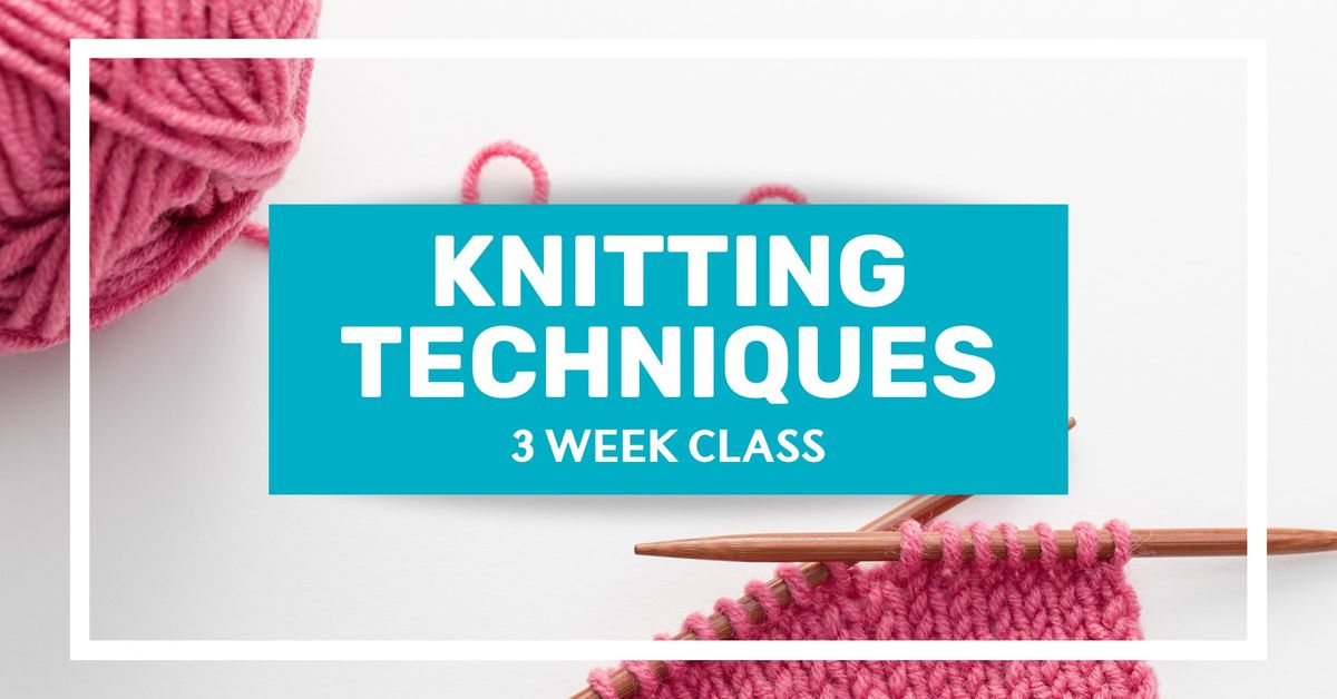 Knitting Techniques - 3 Week Class