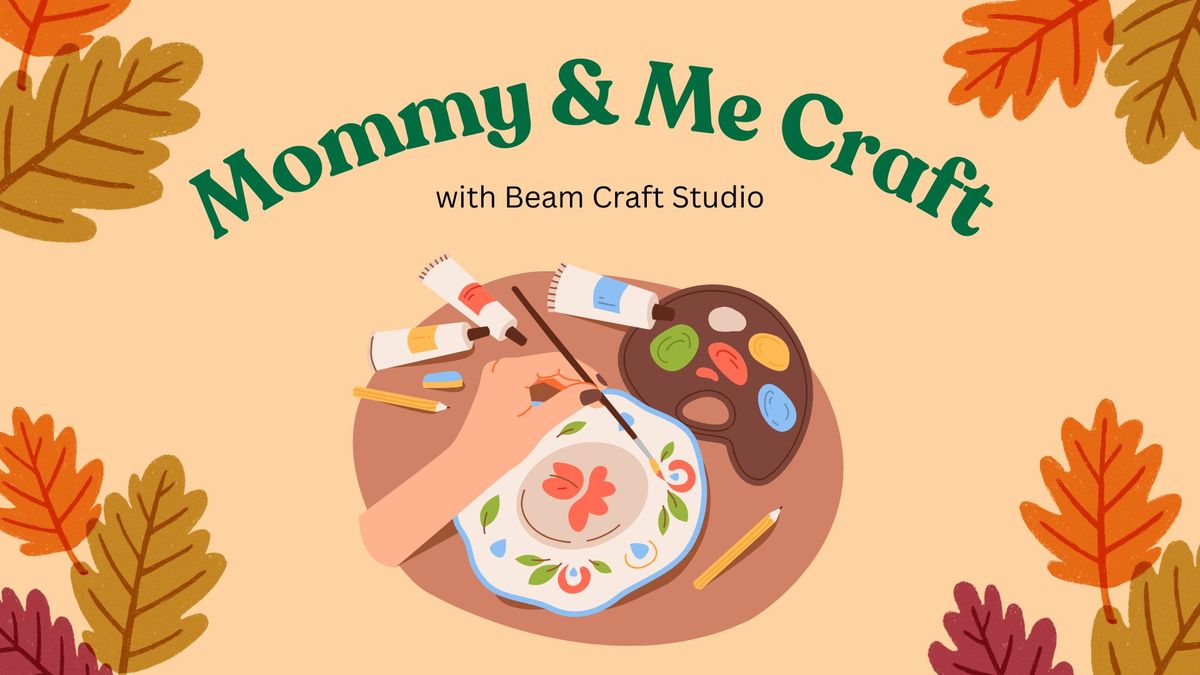 Mommy & Me Fall Craft wtih Beam Craft Studio