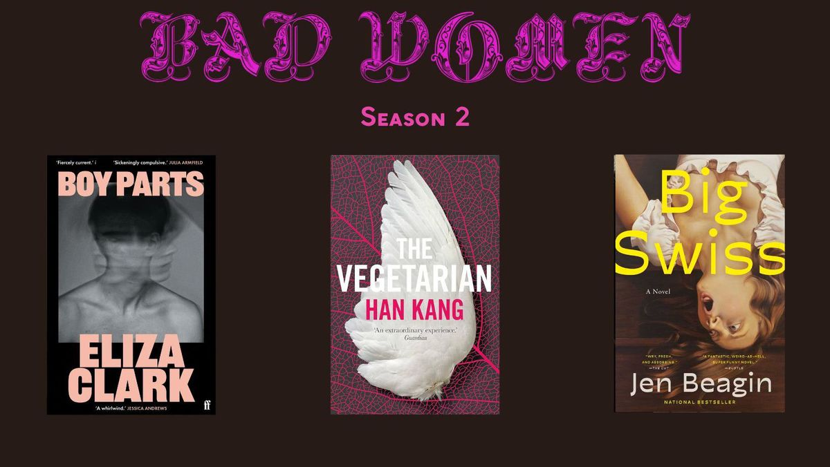 BAD WOMEN SEASON 2 - an unsympathetic book club - Session 3\/3