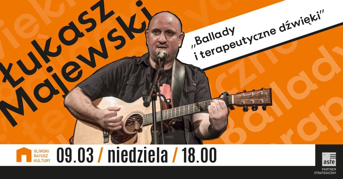 \u0141ukasz Majewski | Ballady i terapeutyczne d\u017awi\u0119ki