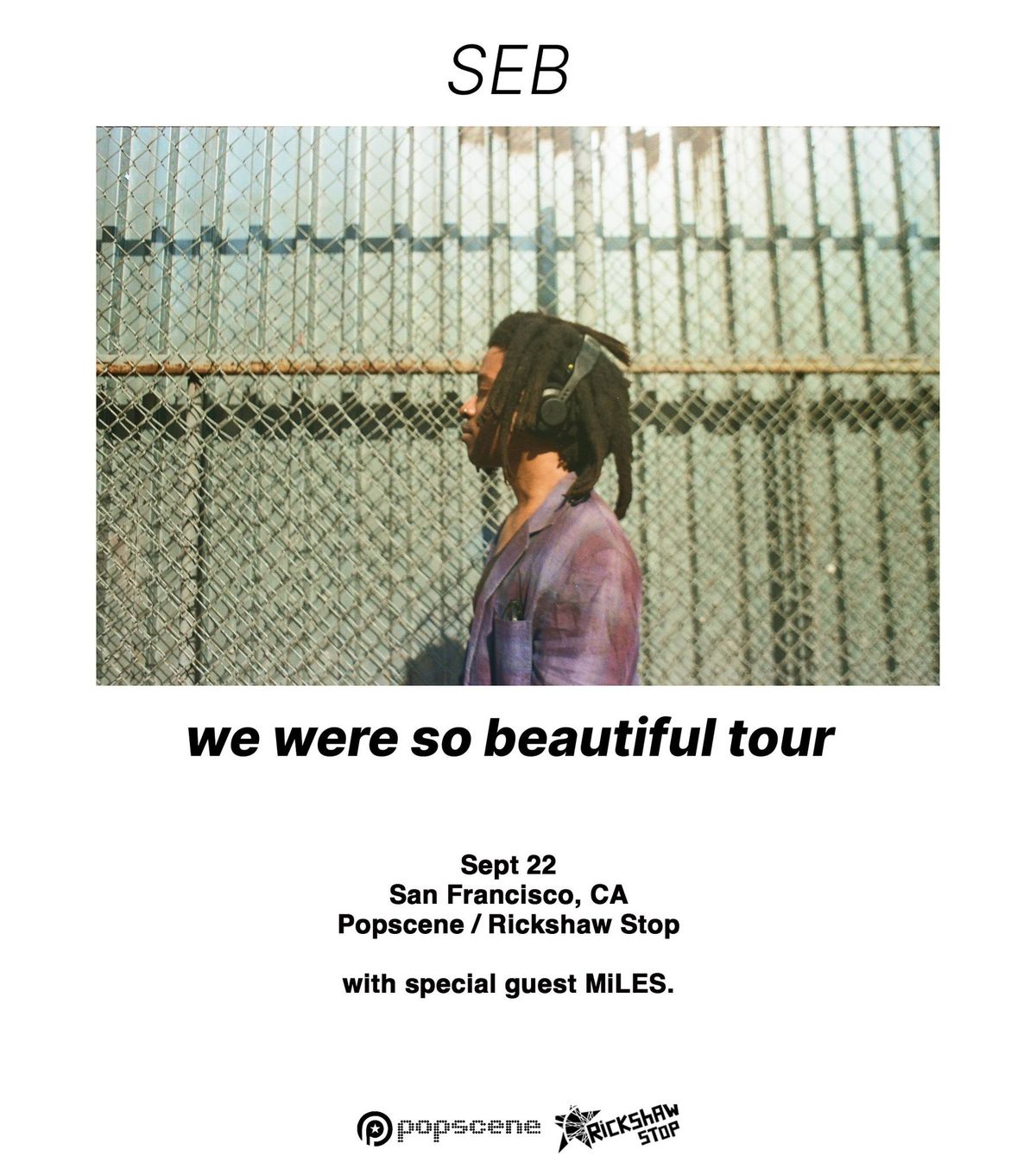 SEB's we were so beautiful tour with MiLES at Rickshaw Stop \/ Popscene