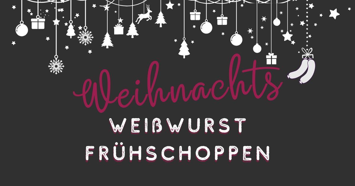 Weihnachts Wei\u00dfwurst Fr\u00fchschoppen