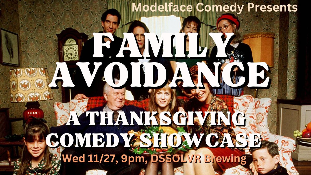 Modelface Comedy Presents: Family Avoidance, a Thanksgiving Comedy Showcase