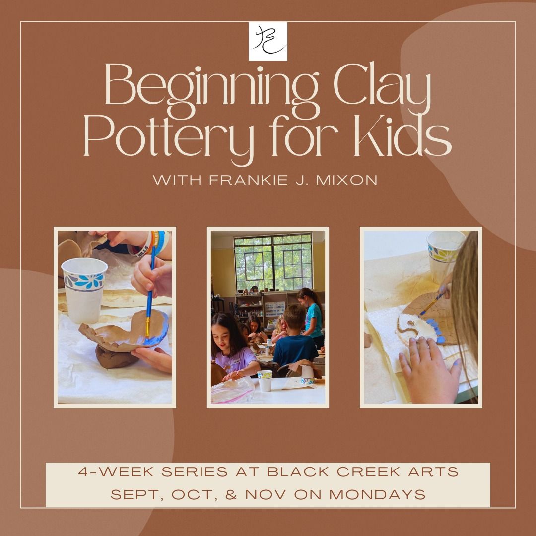 BEGINNING CLAY\/POTTERY FOR KIDS WITH FRANKIE J. MIXON