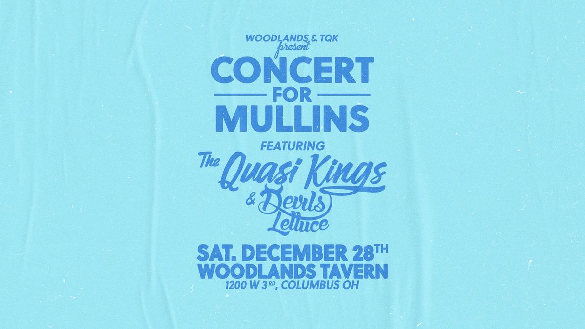 Concert for Mullins - ft. The Quasi Kings & Devil's Lettuce at Woodlands Tavern  - 