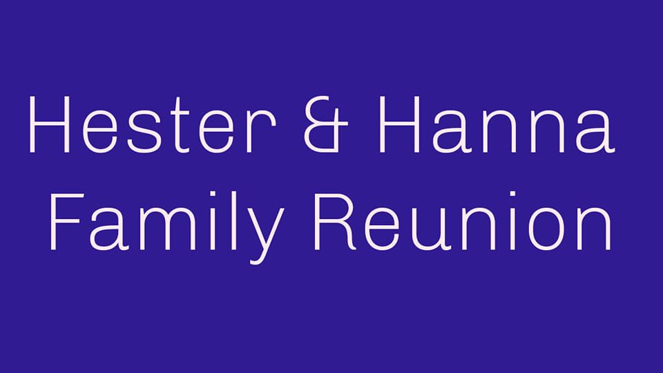 Hester & Hanna 1st Family Reunion