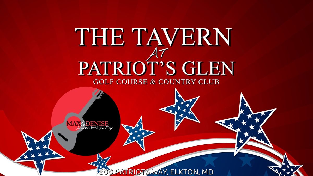 PATRIOTS GLEN GOLF CLUB Presents MAX & Denise \u201cAcoustic With An Edge\u201d.