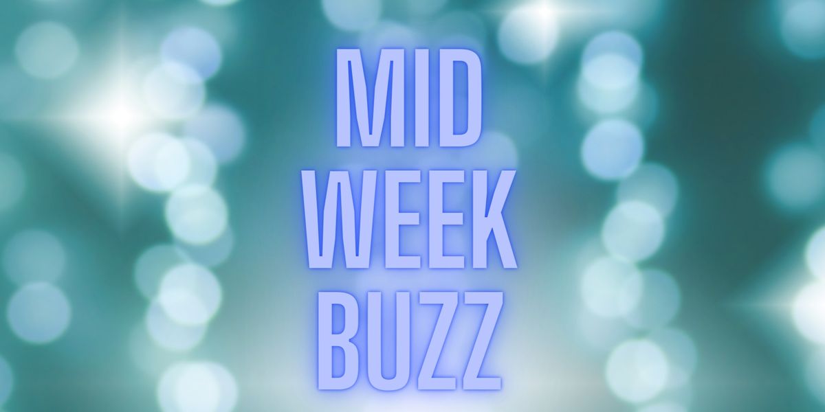 MID WEEK BUZZ - Wed 18th June