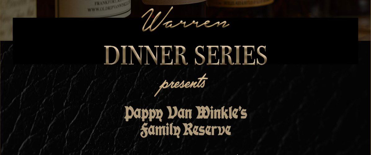 The Warren Dinner Series presents Pappy Van Winkle