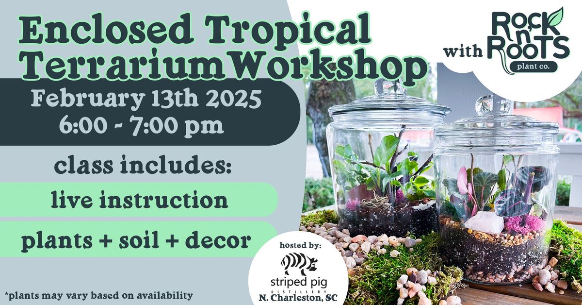 Galentine's Day Enclosed Tropical Terrarium Workshop at Striped Pig Distillery (N. Charleston, SC)