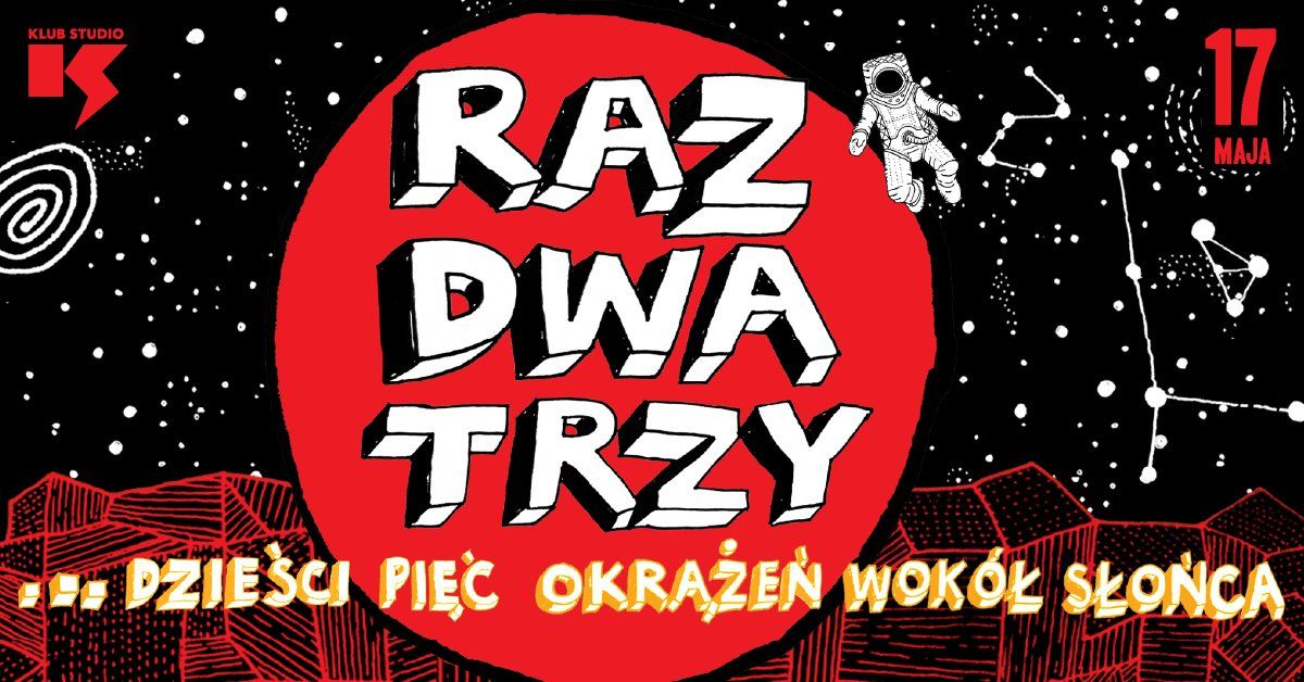 Raz Dwa Trzy ...dzie\u015bci pi\u0119\u0107 okr\u0105\u017ce\u0144 wok\u00f3\u0142 s\u0142o\u0144ca | Krak\u00f3w, Klub Studio | 17.05.2025