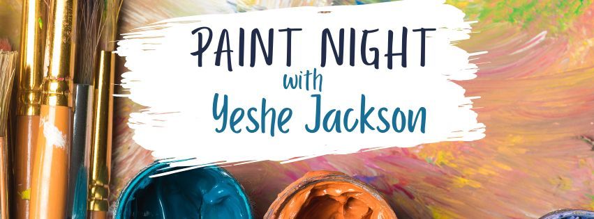 Paint Night with Yeshe Jackson