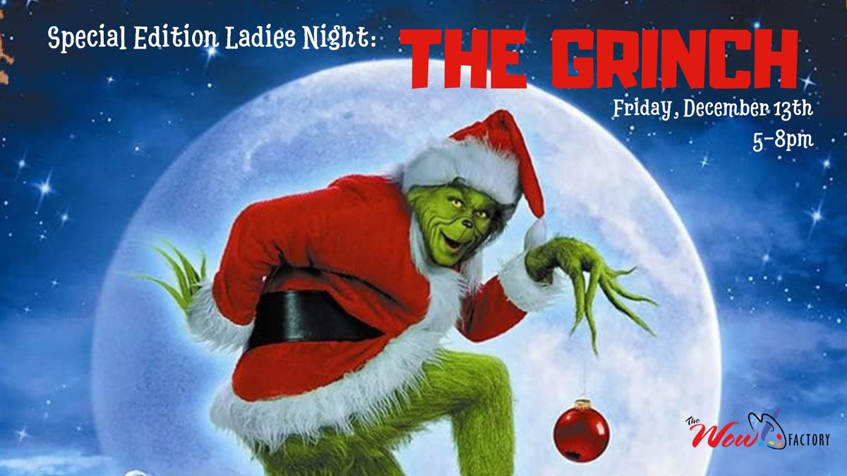 Special Edition Ladies Night: The Grinch!