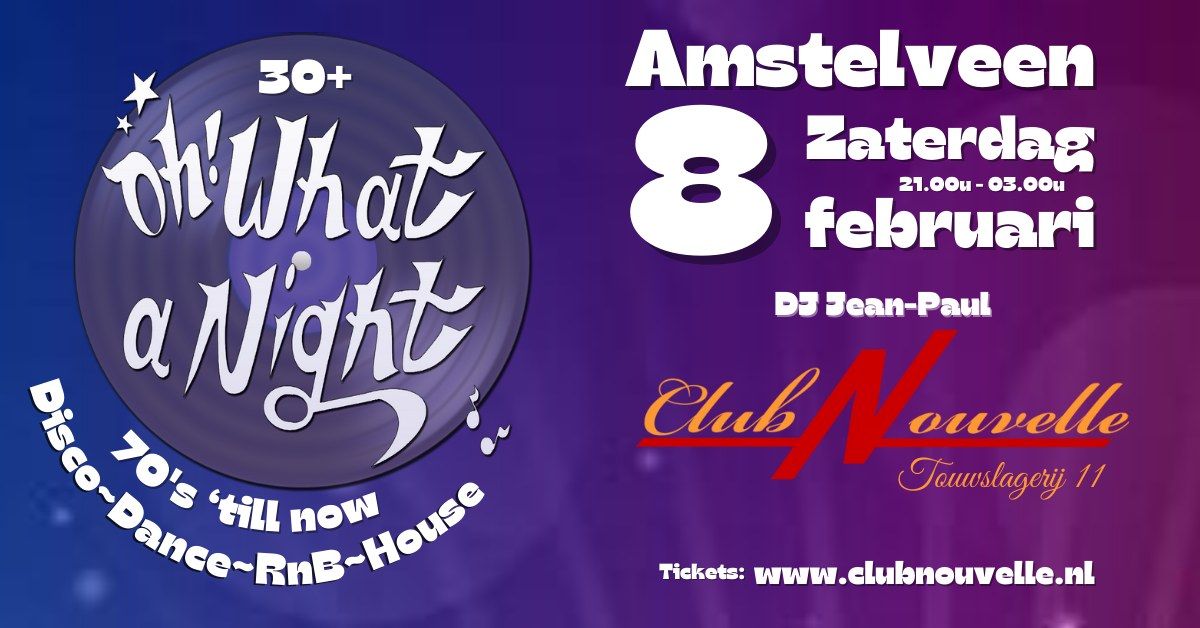 Oh, What a Night 8 februari @ Club Nouvelle