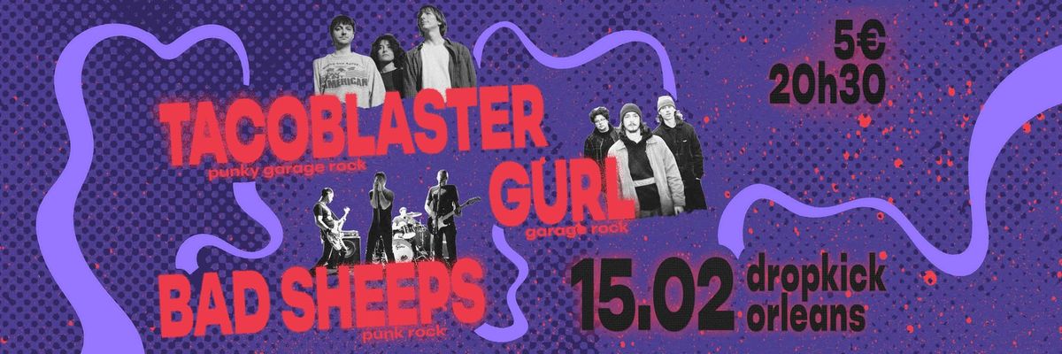 Tacoblaster + Gurl + Bad Sheeps | Dropkick Orl\u00e9ans