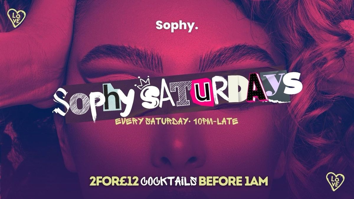 Sophy Saturdays | Open til 6am