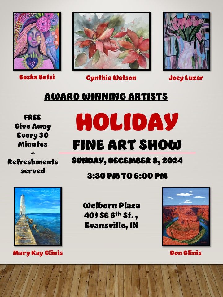 HOLIDAY FINE ART SHOW! FREE Give Away Every 30 Minutes! Refreshments served! Award Winning Artists!