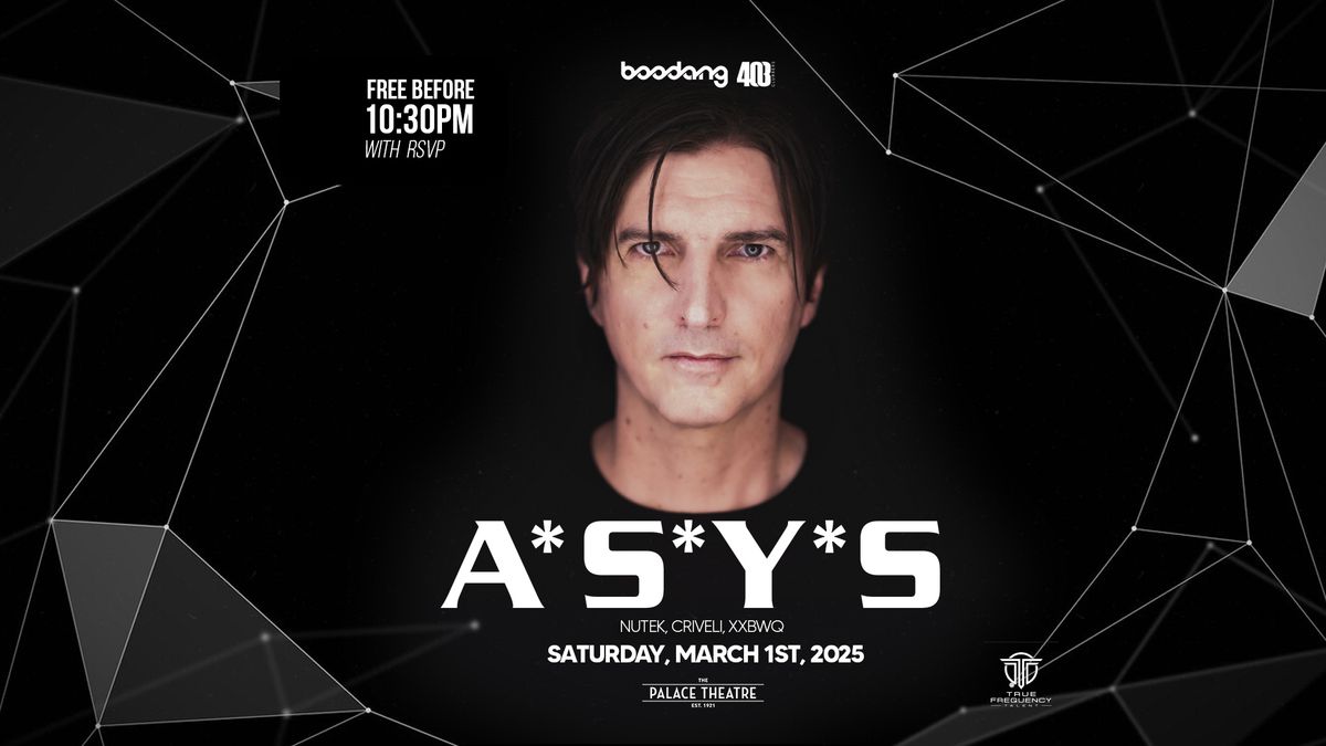 Asys - Free before 10:30pm w\/ RSVP - The Palace Theatre