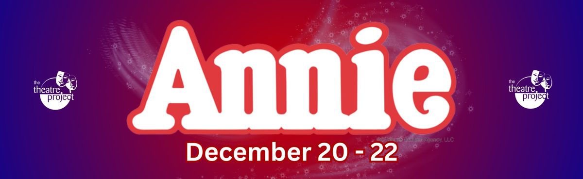 The Theatre Project presents "ANNIE"