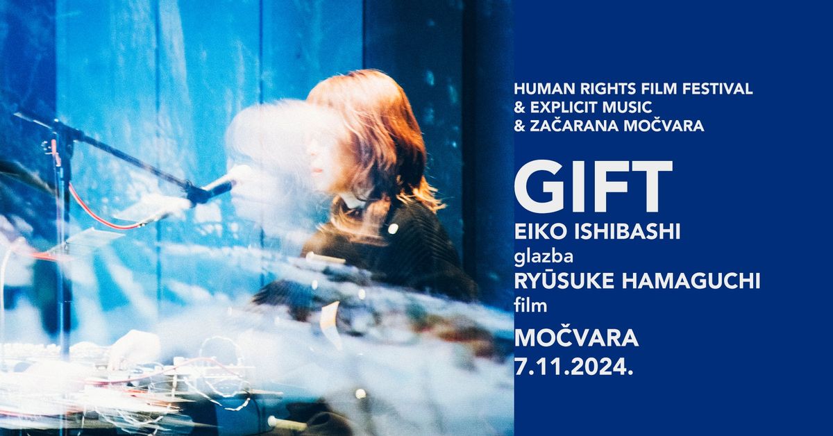 GIFT: glazba u\u017eivo, Eiko Ishibashi X film, Ry\u016bsuke Hamaguchi @ Mo\u010dvara