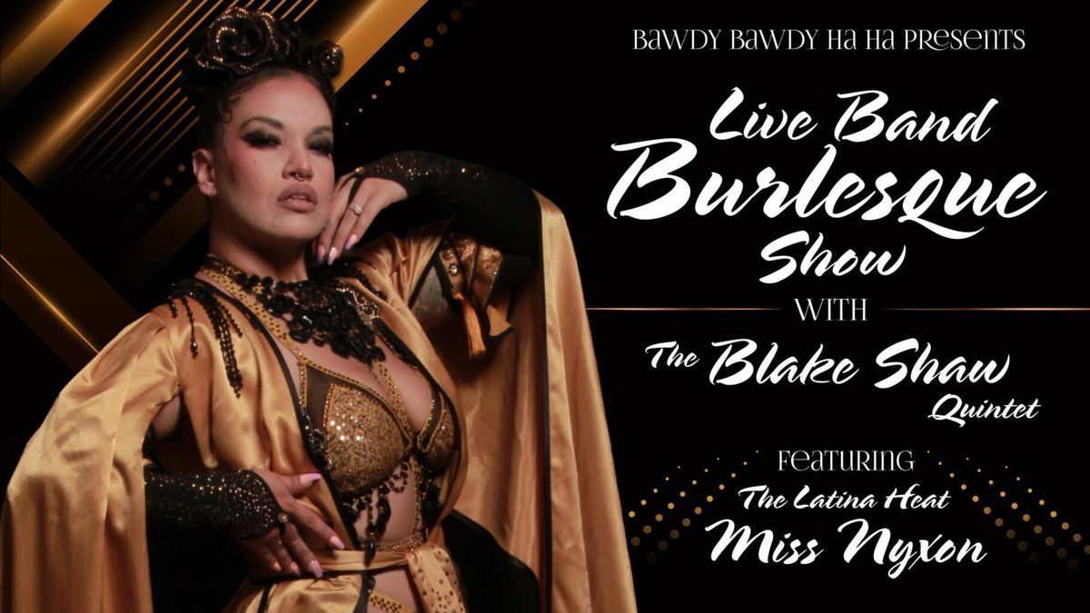Bawdy Bawdy Ha Ha - Live Band Burlesque Show With The Blake Shaw Quintet