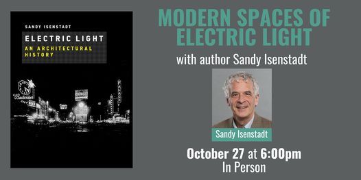 Modern Spaces of Electric Light with Sandy Isenstadt