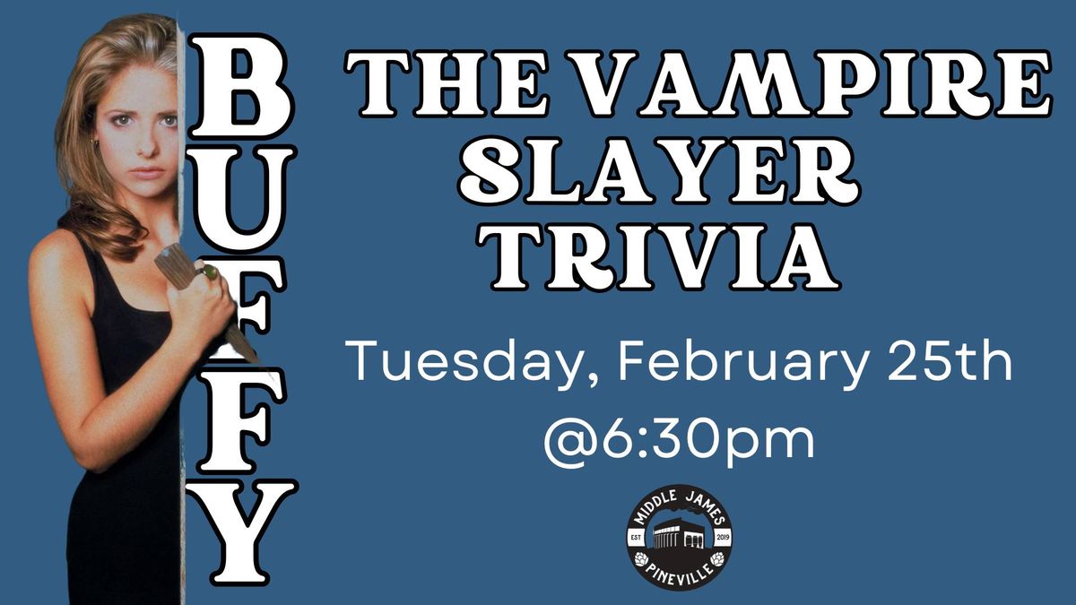 Buffy The Vampire Slayer Trivia! 2\/25 6:30