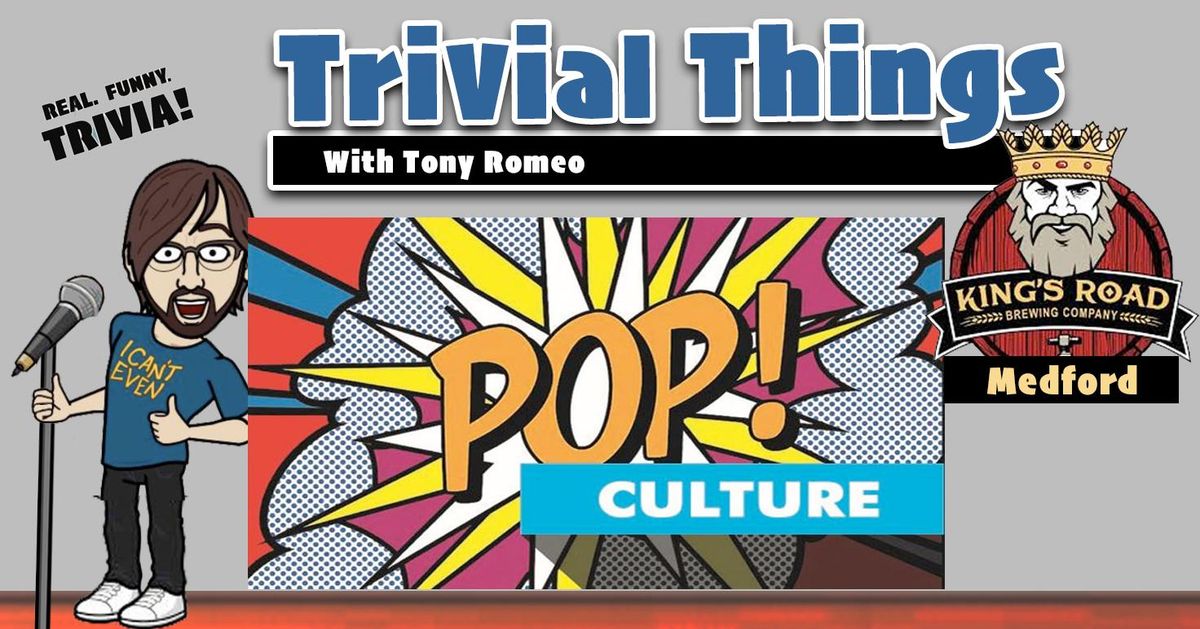 Wednesday POP CULTURE Trivia at King's Road Medford with Trivial Things!