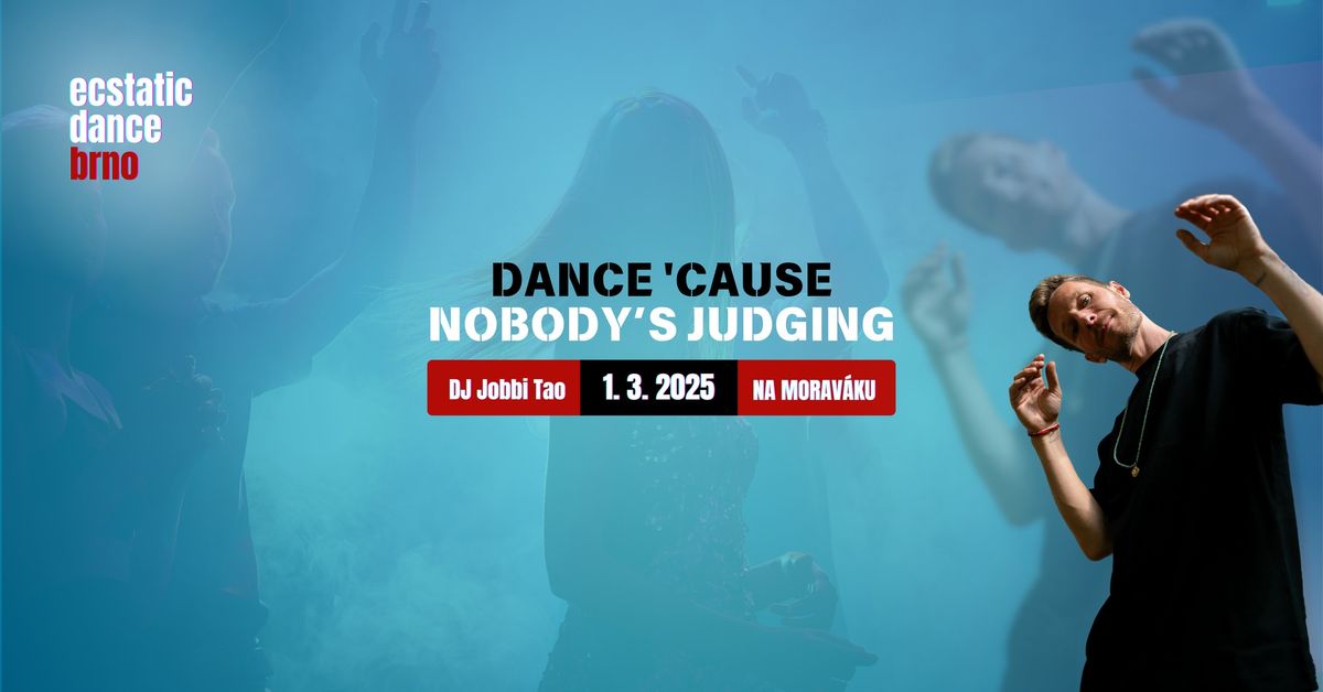 Ecstatic Dance Brno \u2013\u2060\u2060\u2060\u2060\u2060\u2060 Dance 'Cause Nobody's Judging