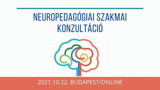 Neuropedag\u00f3giai szakmai konzult\u00e1ci\u00f3 - 2021. okt\u00f3ber, Budapest\/online