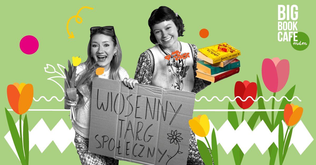 WIOSENNY DU\u017bY TARG SPO\u0141ECZNY w Big Book Cafe MDM I Rusza zbi\u00f3rka ksi\u0105\u017cek! 