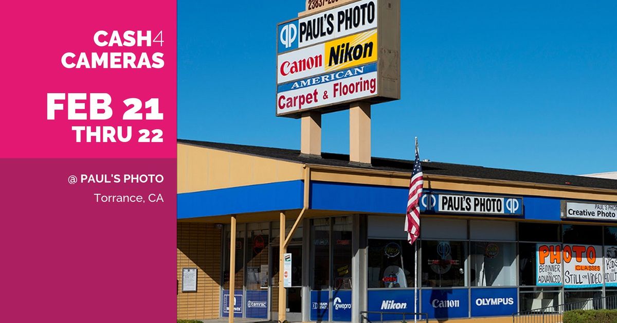 CASH4CAMERAS at Paul's Photo in Torrance, CA!