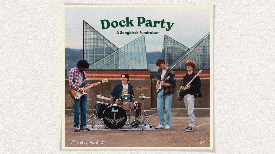Dock Party \u2013 A Songbirds Fundraiser!