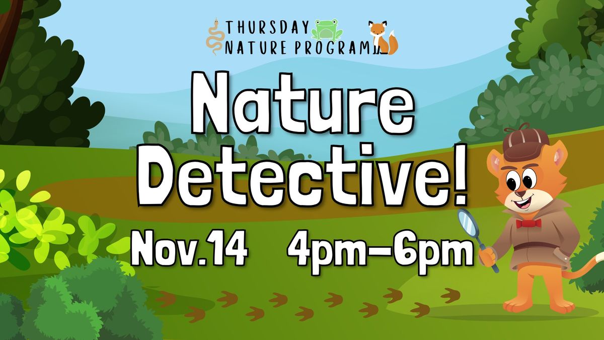 Thursday Nature Program: Nature Detective!