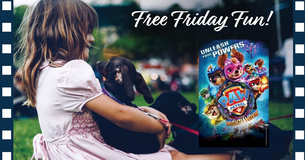 Free Friday Fun: Movie Night with Paw Patrol-The Mighty Movie