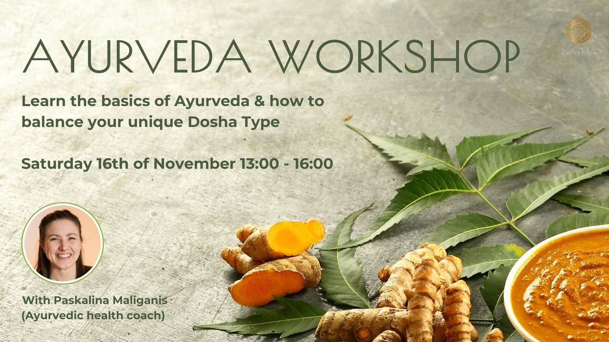 AYURVEDA WORKSHOP-Learn the basics of Ayurveda & how to balance your unique Dosha Type