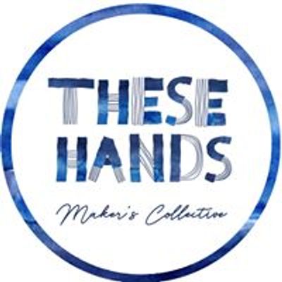 These Hands, Makers Collective