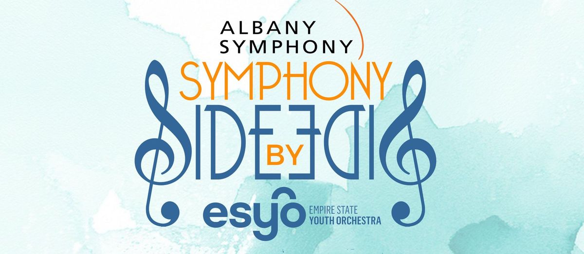 Symphony Side by Side Presented by: Albany Symphony + ESYO