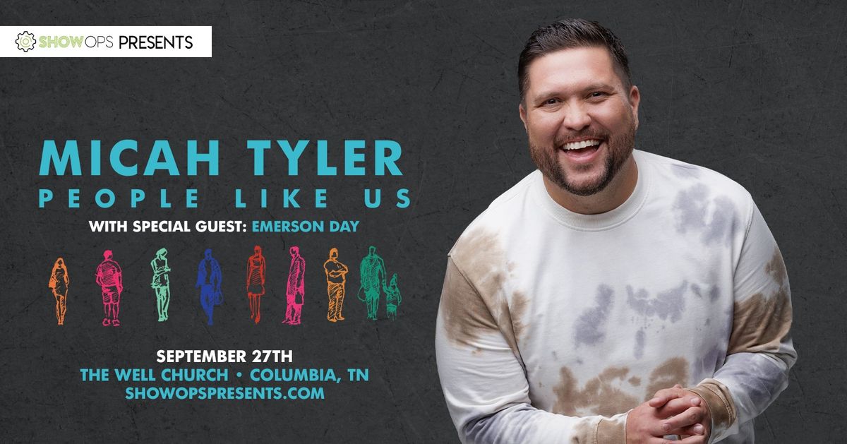 MICAH TYLER: People Like Us Tour - Columbia, TN