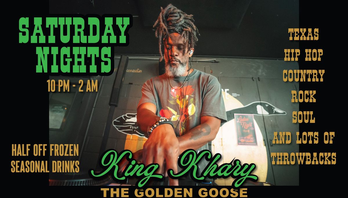 DJ King Khary: Saturday Nights at The Goose!