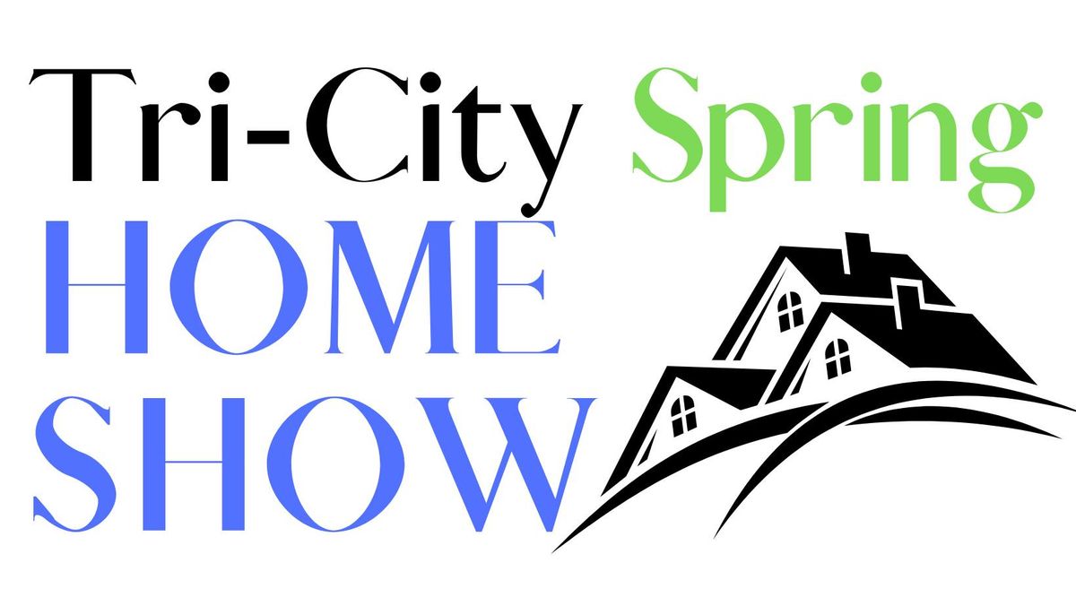 Tri-City Spring Home Show