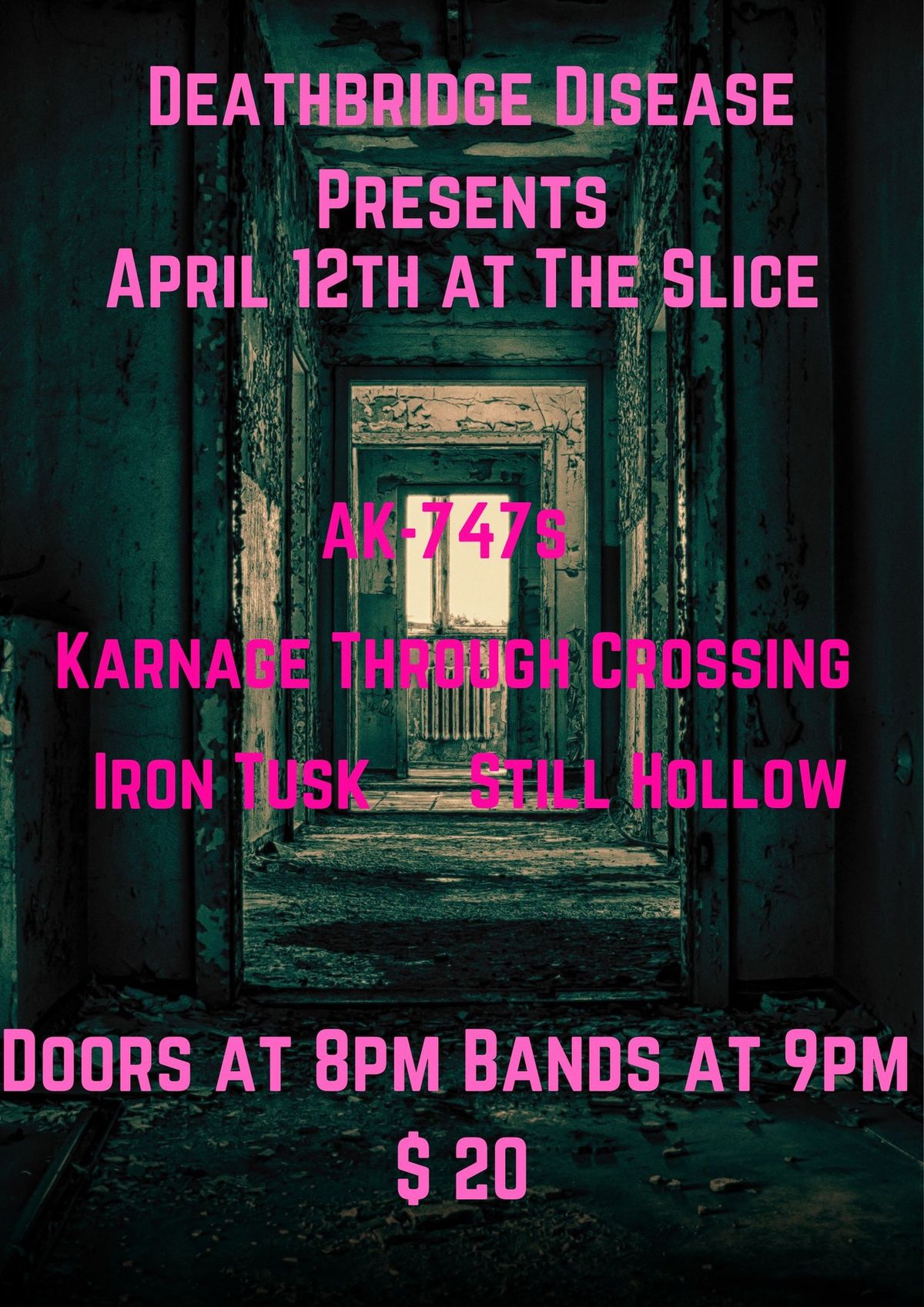 Deathbridge Disease Presents the AK-747s, Karnage Through Crossing and Guests at the Slice 