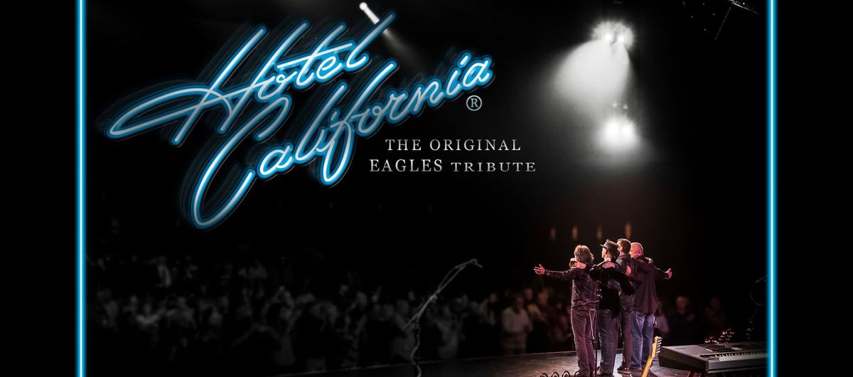 HOTEL CALIFORNIA \u2013 The Original Tribute to The Eagles