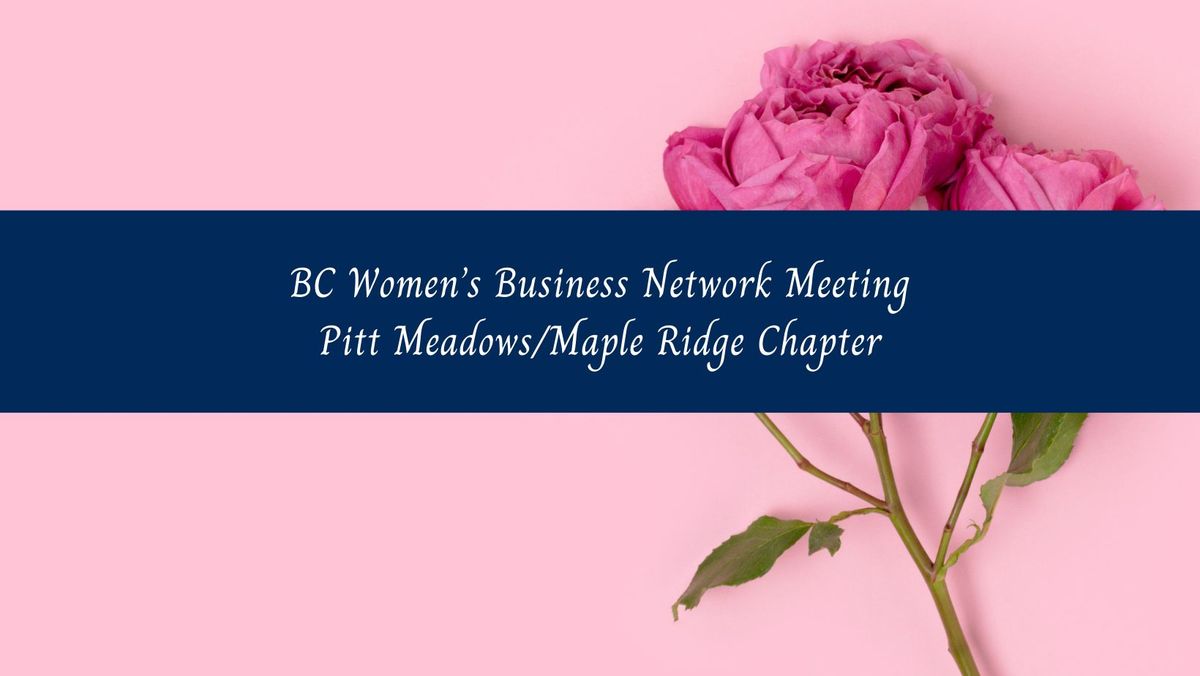 BC Women's Business Network, Pitt Meadows\/Maple Ridge Chapter Meeting, Wednesday November 20th