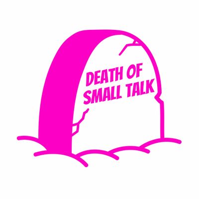 Death of small talk: