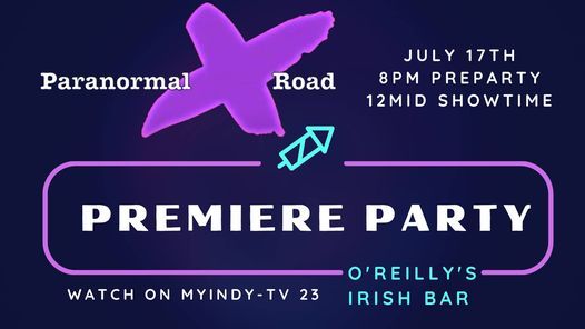 Premiere Party For Paranormal X Road O Reilly S Irish Pub And Restaurant Downtown Indianapolis 17 July 21