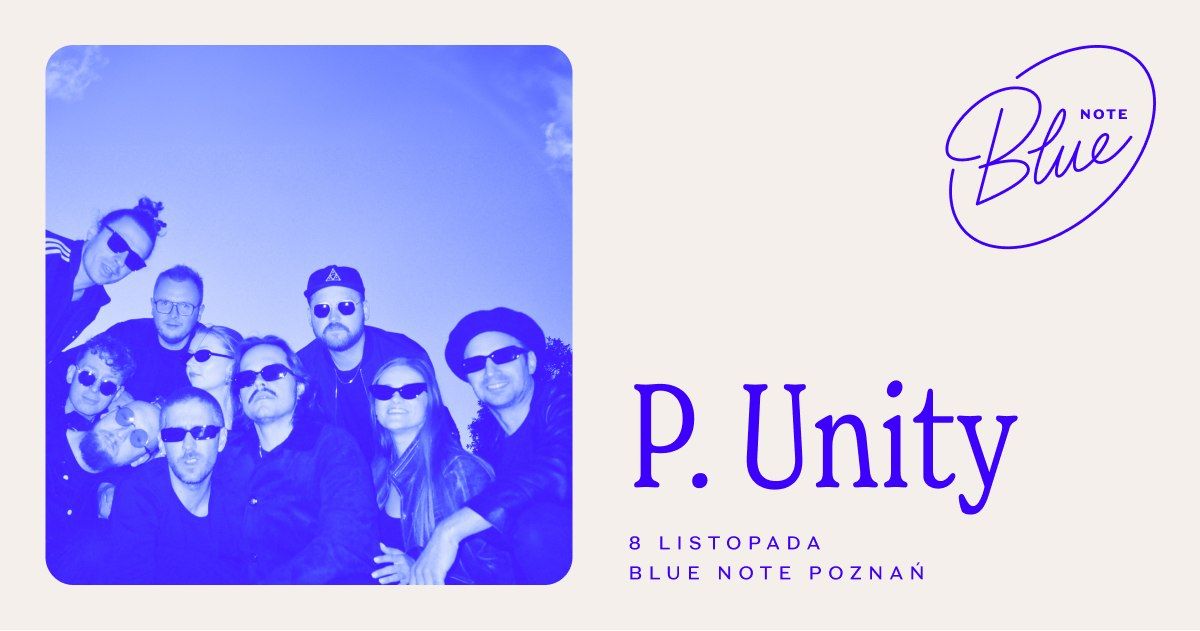 P.Unity | Blue Note Pozna\u0144